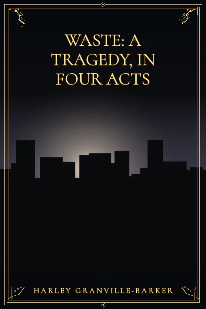 Cover of Waste: A Tragedy, In Four Acts