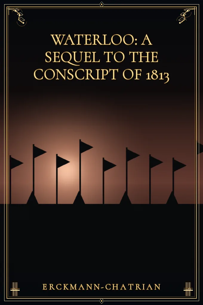 Waterloo: A sequel to The Conscript of 1813