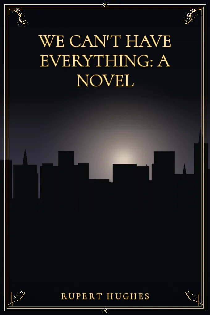 We Can't Have Everything: A Novel