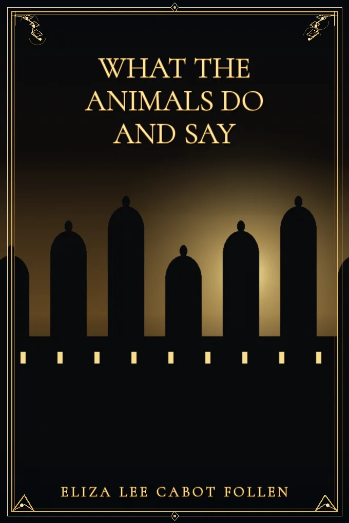 What the Animals Do and Say