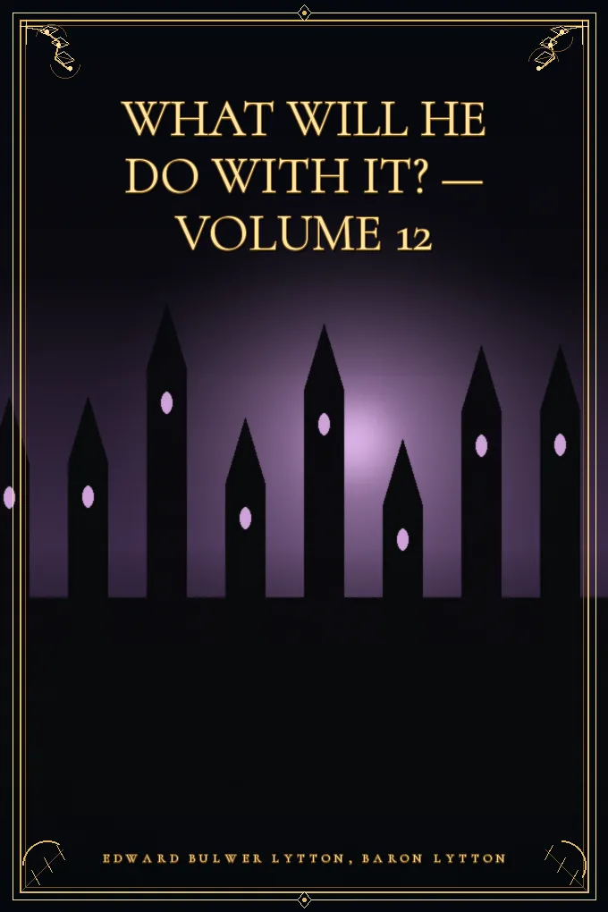 What Will He Do with It? — Volume 12