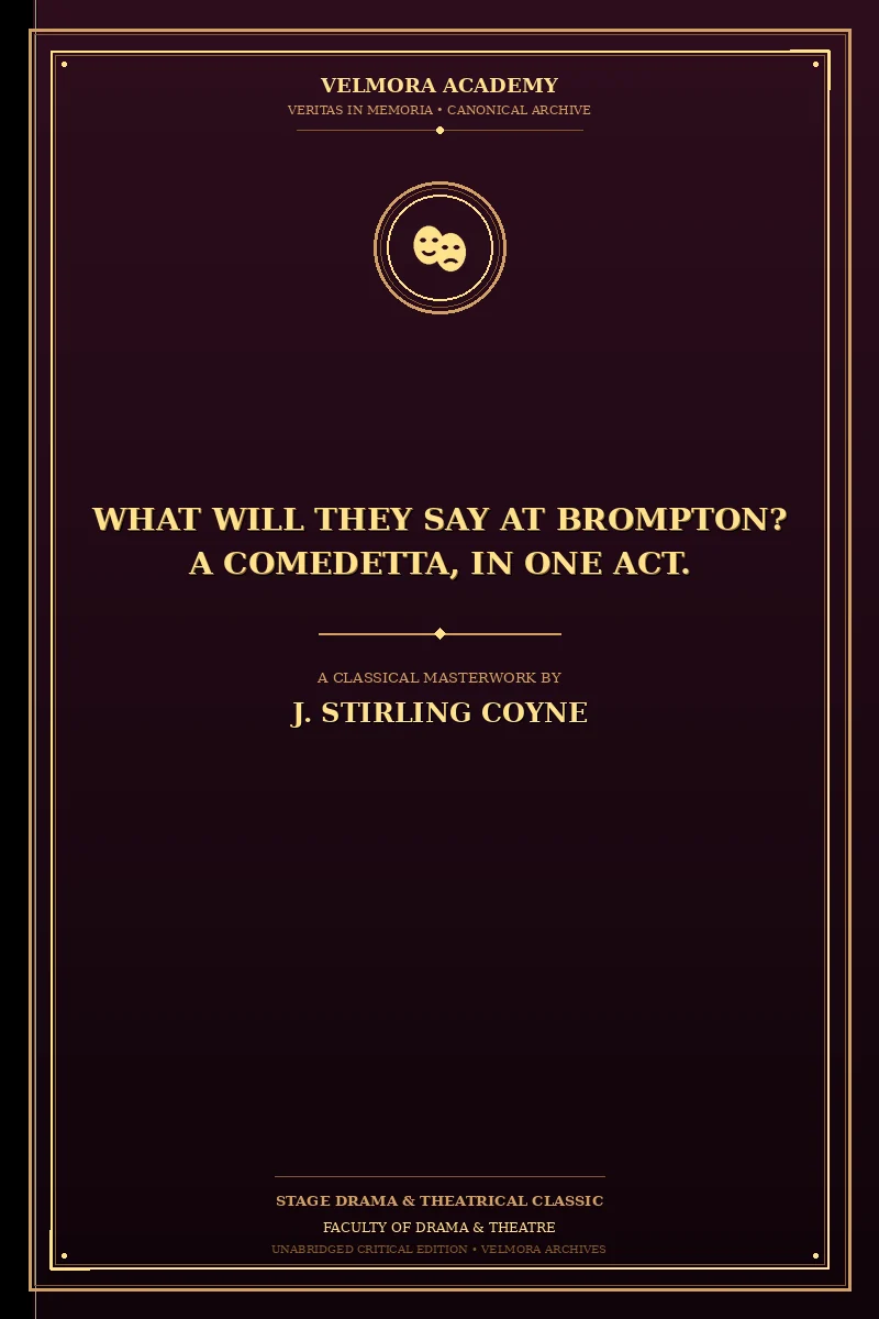 What Will They Say at Brompton? A Comedetta, in One Act.