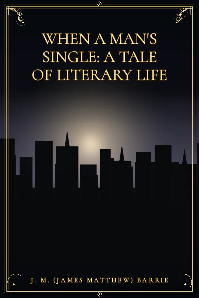 When a Man's Single: A Tale of Literary Life