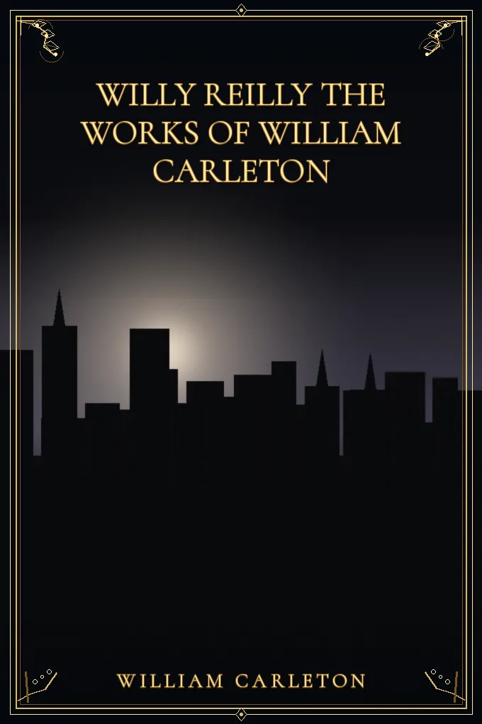 Cover of Willy Reilly The Works of William Carleton