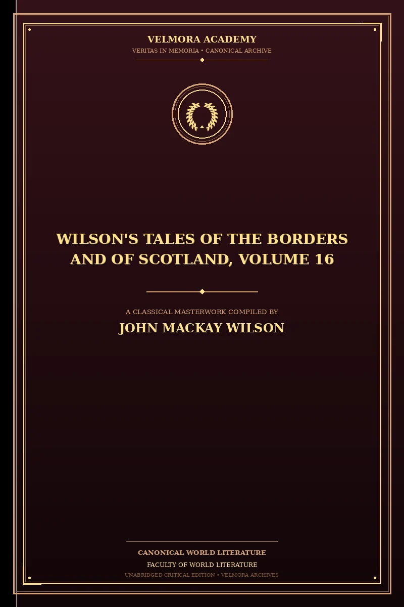 Wilson's Tales of the Borders and of Scotland, Volume 16