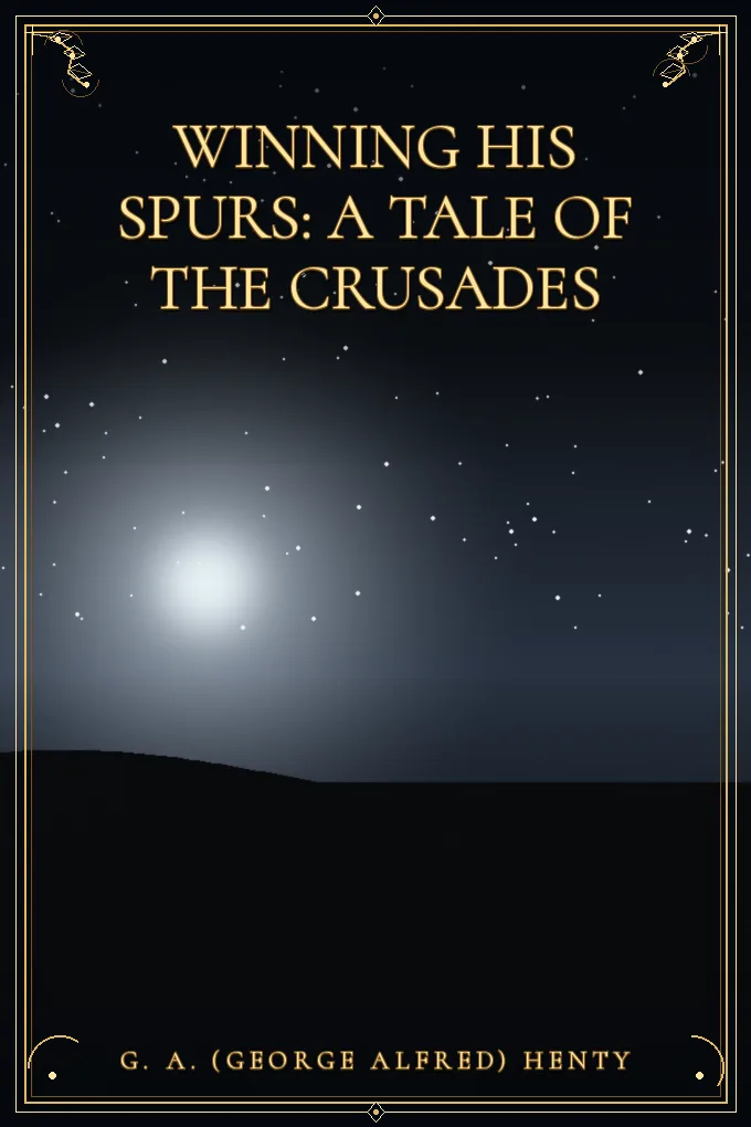 Cover of Winning His Spurs: A Tale of the Crusades