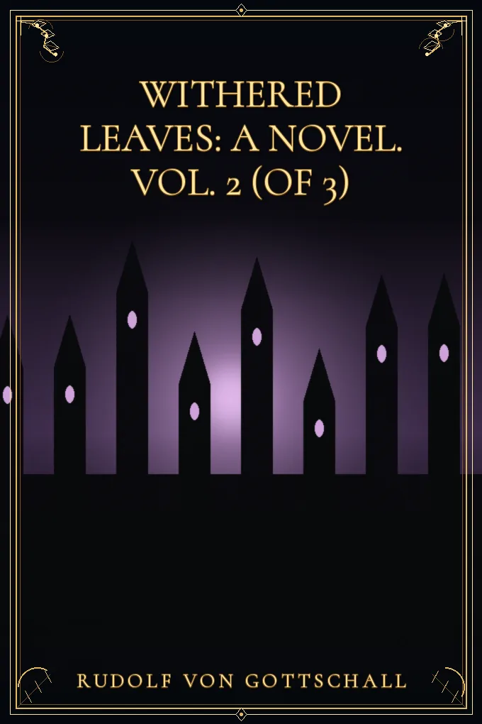 Withered Leaves: A Novel. Vol. 2 (of 3)