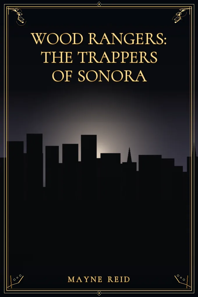 Wood Rangers: The Trappers of Sonora