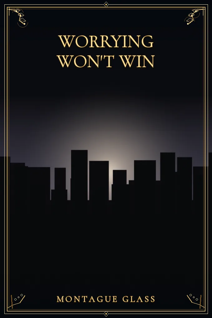 Worrying Won't Win
