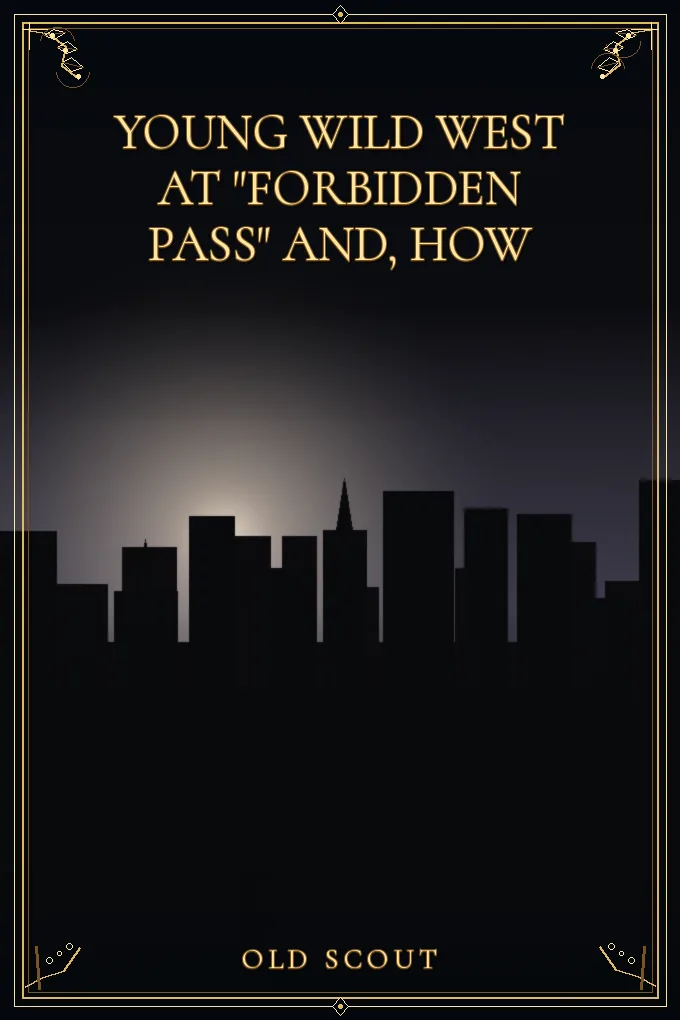 Cover of Young Wild West at "Forbidden Pass" and, How