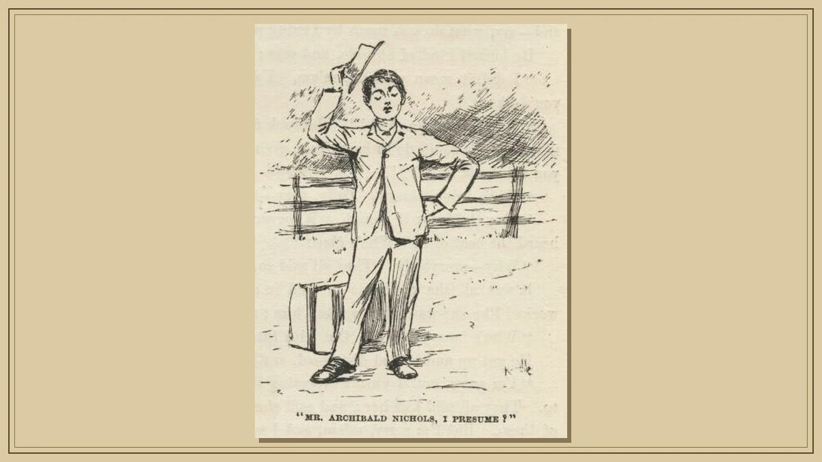 “Mr. Archibald Nichols, I presume?”